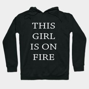 This Girl Is On Fire Hoodie